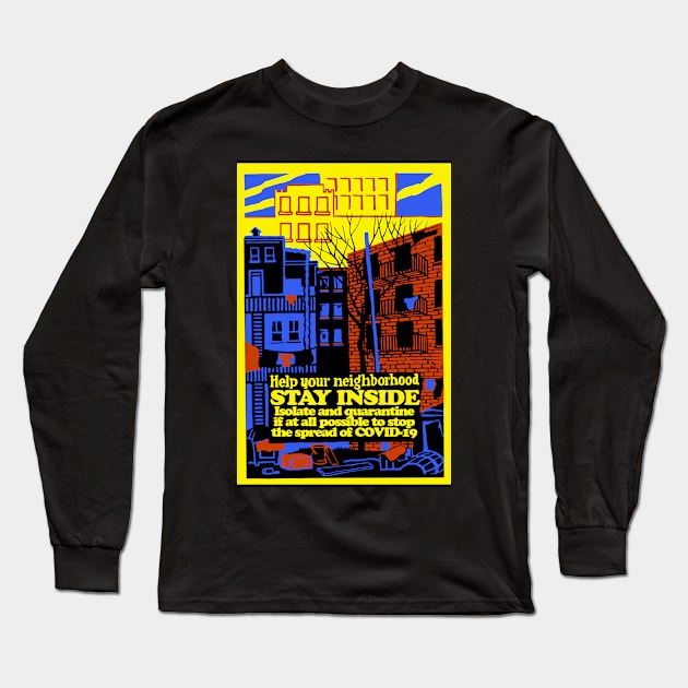 Help Your Neighborhood, Stay Inside Long Sleeve T-Shirt by alexp01